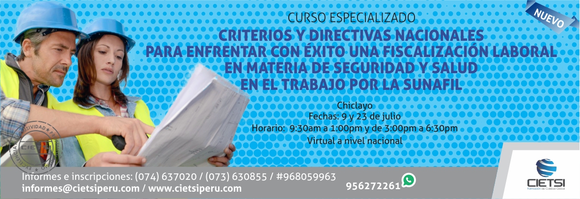 curso especializado criterios y directivas nacionales para enfrentar con Exito una fiscalizacion laboral en materia de seguridad y salud en el trabajo por la sunafil