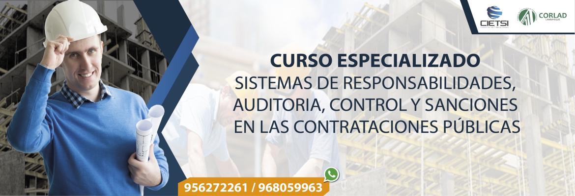 CURSO ESPECIALIZADO SISTEMAS DE RESPONSABILIDADES, AUDITORIA, CONTROL Y SANCIONES EN LAS CONTRATACIONES PÚBLICAS 2017 