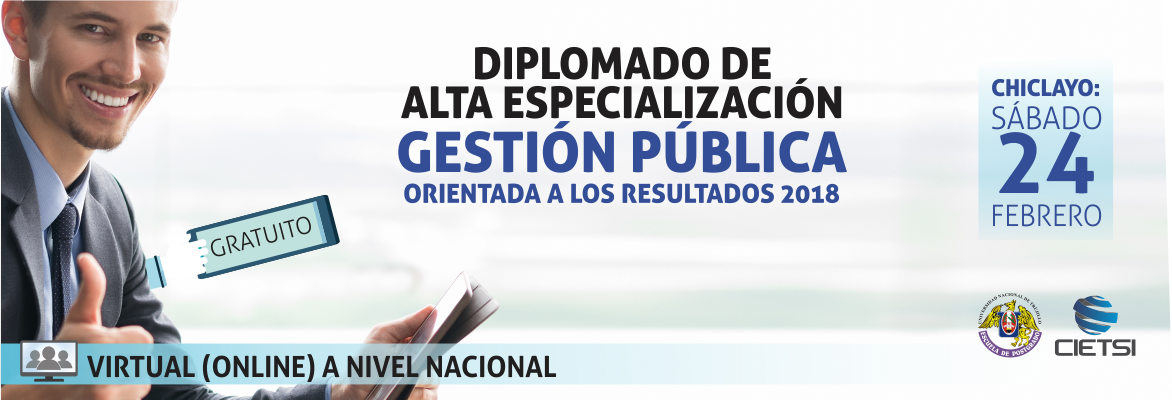 DIPLOMADO DE ALTA ESPECIALIZACIÓN EN GESTIÓN PÚBLICA ORIENTADO A LOS RESULTADOS 2018 *GRATUITO* 