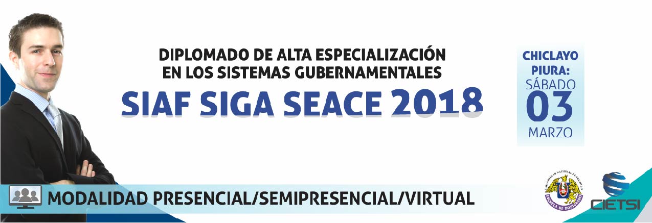 DIPLOMADO DE ALTA ESPECIALIZACIÓN EN LOS SISTEMAS GUBERNAMENTALES DE GESTIÓN PÚBLICA: SIAF SIGA SEACE 2018 - 1ERA EDICIÓN